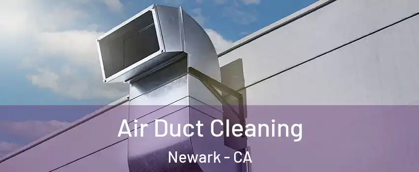  Air Duct Cleaning Newark - CA