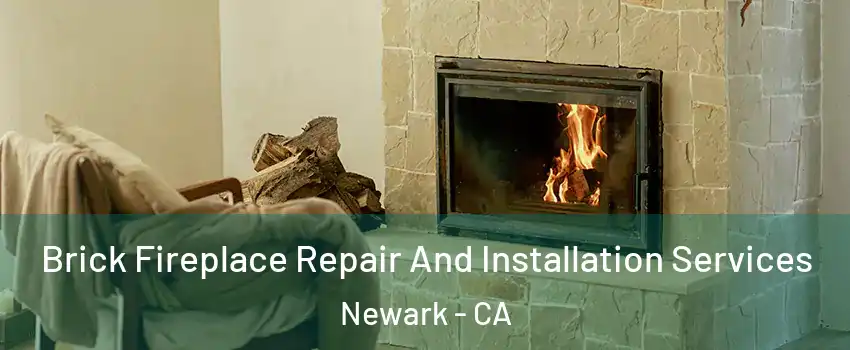  Brick Fireplace Repair And Installation Services Newark - CA