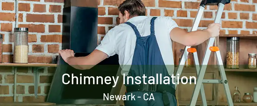  Chimney Installation Newark - CA