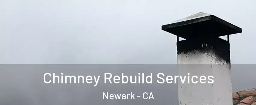  Chimney Rebuild Services Newark - CA