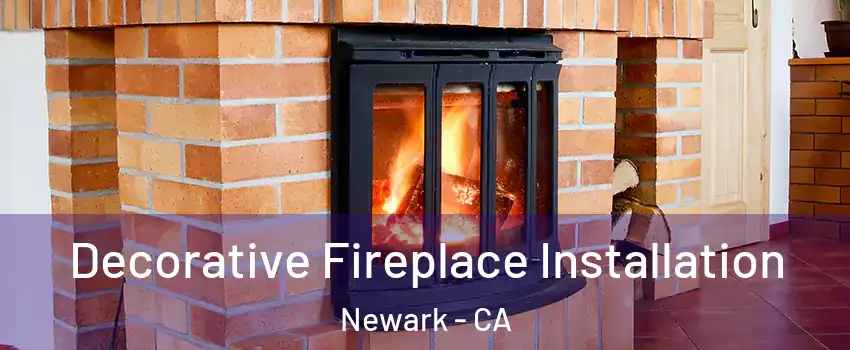  Decorative Fireplace Installation Newark - CA