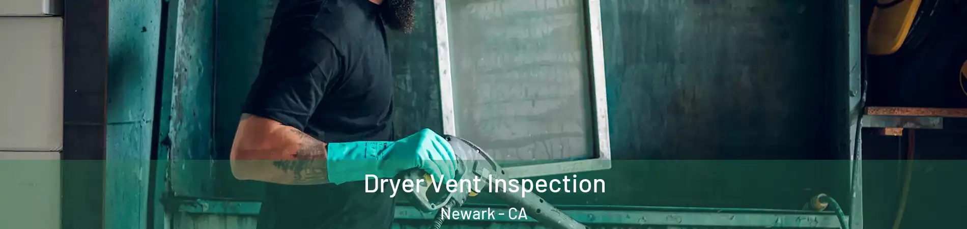  Dryer Vent Inspection Newark - CA