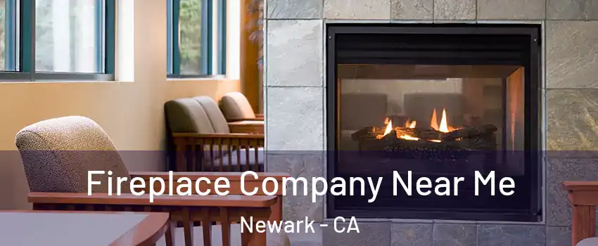  Fireplace Company Near Me Newark - CA