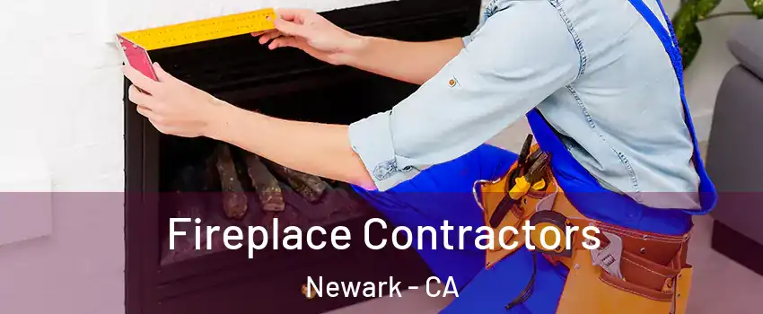 Fireplace Contractors Newark - CA
