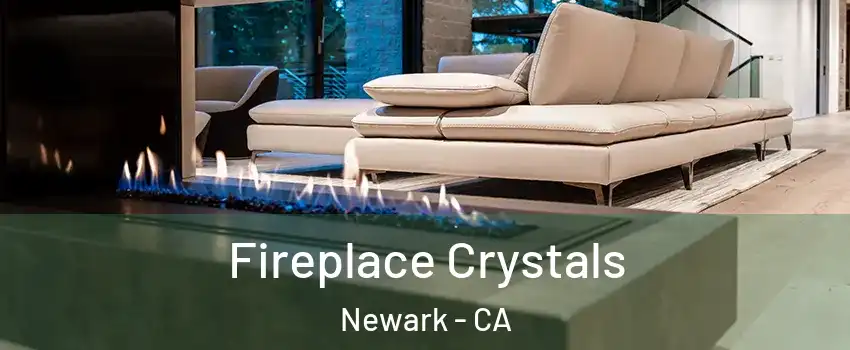  Fireplace Crystals Newark - CA