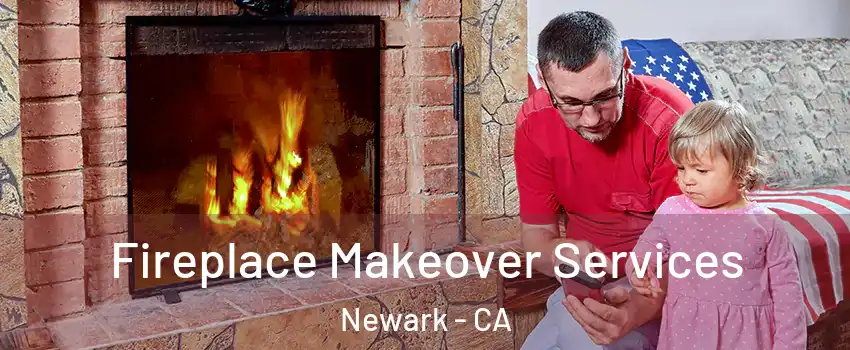  Fireplace Makeover Services Newark - CA