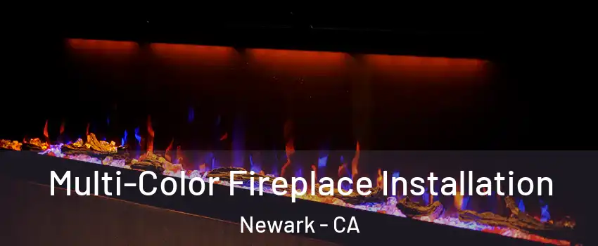  Multi-Color Fireplace Installation Newark - CA