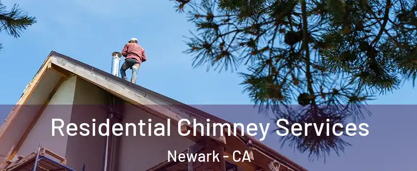  Residential Chimney Services Newark - CA