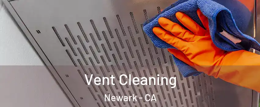  Vent Cleaning Newark - CA