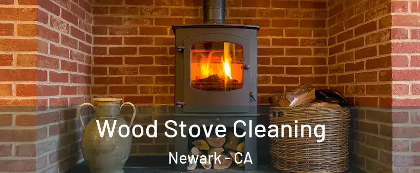  Wood Stove Cleaning Newark - CA