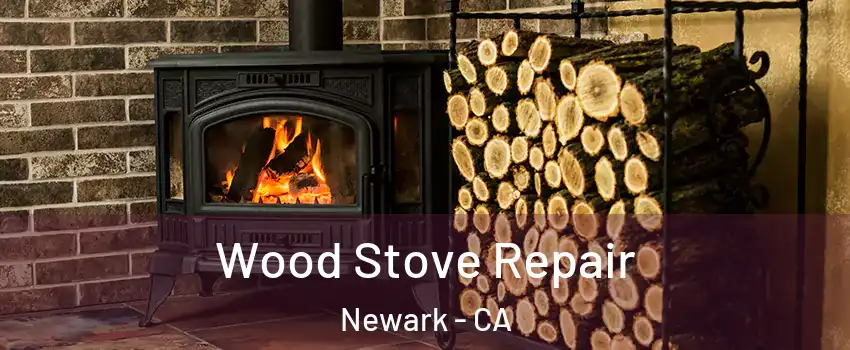  Wood Stove Repair Newark - CA